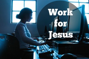 work for Jesus