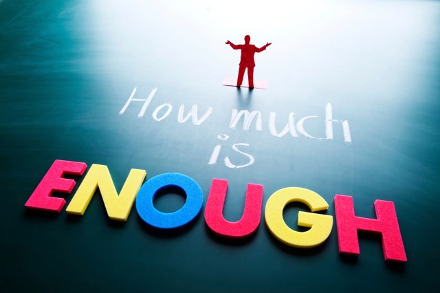 How much is enough concept