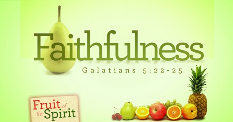 The Fruit Of The Spirit Is Faithfulness The Heaton File The Fruit Of The Spirit Is Faithfulness The Heaton File