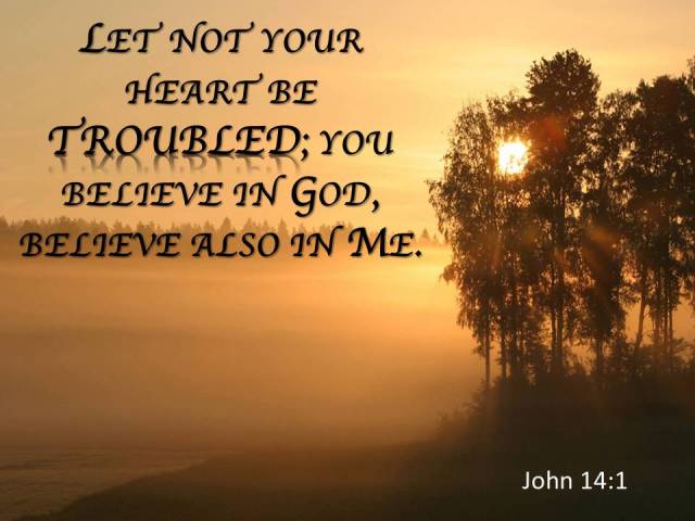 Let not your heart be troubled