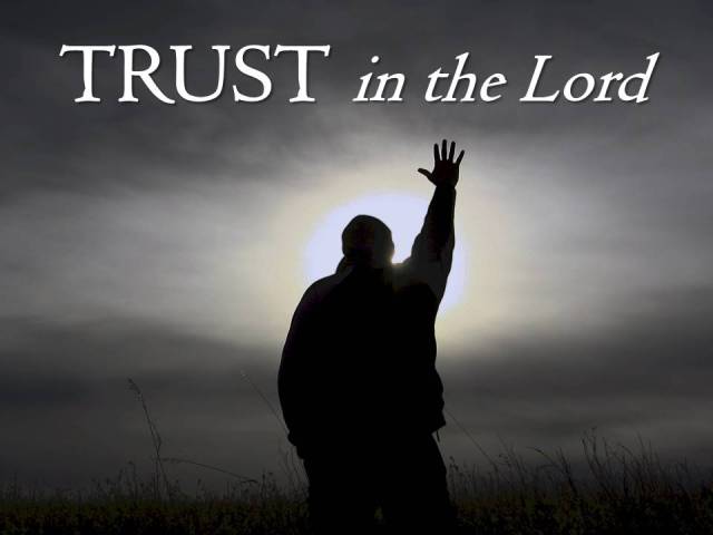 TRUST in the Lord