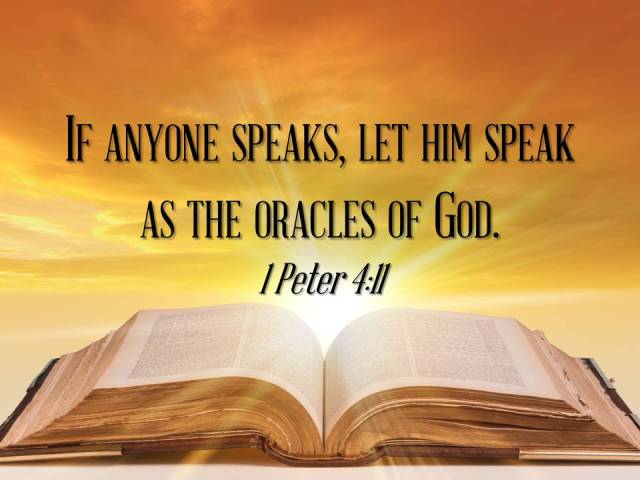 If anyone speaks, let him speak as